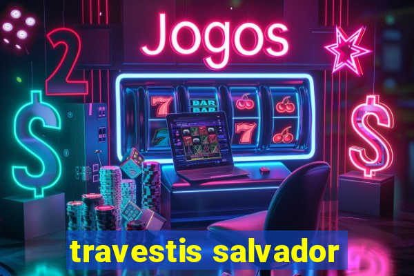 travestis salvador